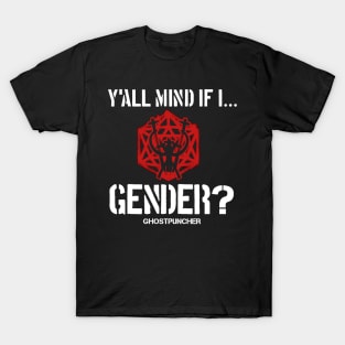 Y'all Mind If I... Gender??? T-Shirt